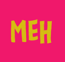 meh over it GIF by Denyse