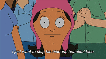 louise belcher i just want to slap his hideous beautiful face GIF by Bob's Burgers