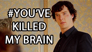 nataliatai benedict cumberbatch sherlock holmes your stupidity is killing me GIF