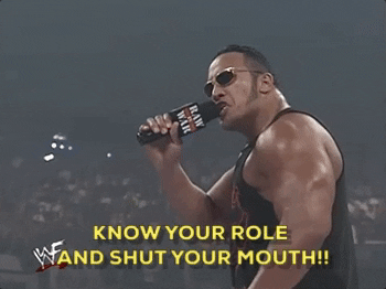Know Youre Role And Shut Your Mouth GIFs - Get the best GIF on GIPHY