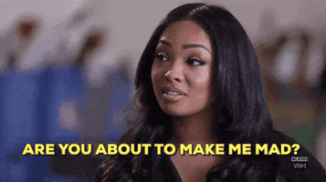 Are You About To Make Me Mad Love And Hip Hop Hollywood GIF by VH1