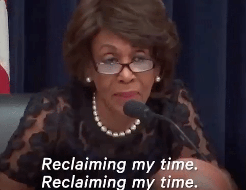  reclaim maxine waters reclaiming my time reclaiming GIF
