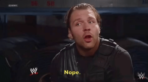 Image result for ambrose nope gif