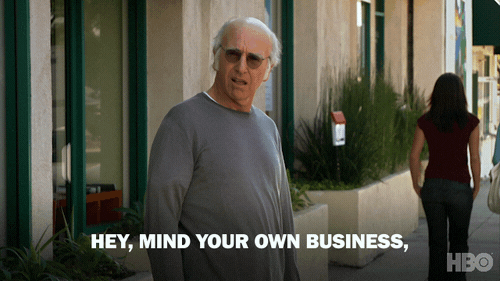 Image result for mind your own business gif