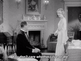 You Dont Care Whether I Live Or Die Classic Film GIF by Warner Archive