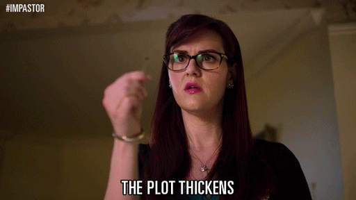 Gif of a white woman saying "the plot thickens"