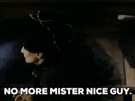 No More Mister Nice Guy Gifs Get The Best Gif On Giphy