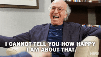 TV gif. Larry David in Curb Your Enthusiasm sits comfortably and grins happily, saying "I cannot tell you how happy I am about that," which appears as text.