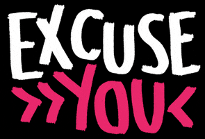 Lettering Excuse You GIF by Denyse®