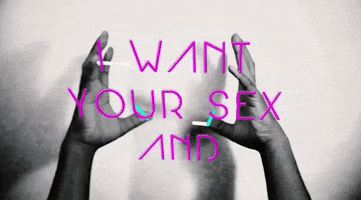 i want your sex and your affection GIF