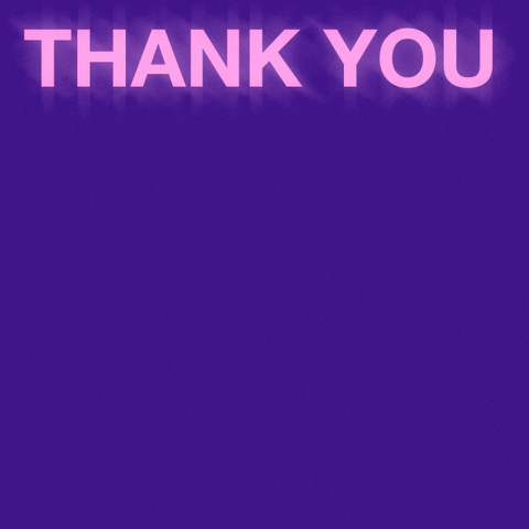 Text gif. On a purple background, a pink glowing text that reads: “Thank you” flashes and repeats itself , almost like a waterfall of words until it reaches the bottom the text, “have a great day” appears.