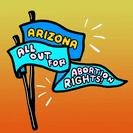 Arizona All Out for Abortion Rights flag