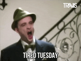 Tired Tuesday Morning GIF by Travis