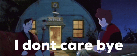 I Dont Care Bye GIF