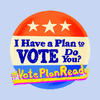 I Have a Plan to Vote, Do You?