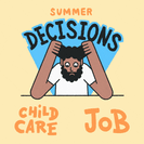 Summer decisions - child care or job