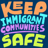 Keep immigrant communities safe gif