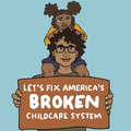 Let's fix America's broken childcare system
