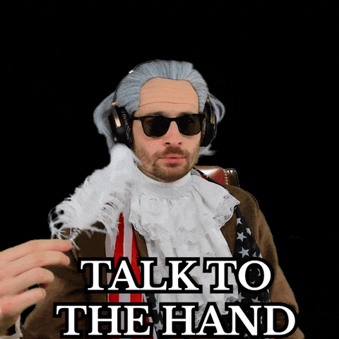 Talk To The Hand Shut Up GIF by BenJammins