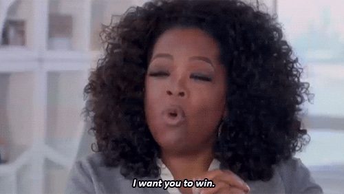 Oprah says "I want you to win!"