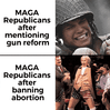 MAGA republicans with gun reform vs banning abortions motion meme
