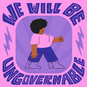 We Will Be Ungovernable