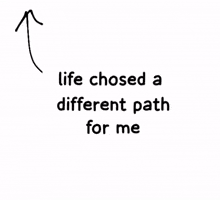 Life Chosed A Different Path For Myself GIF