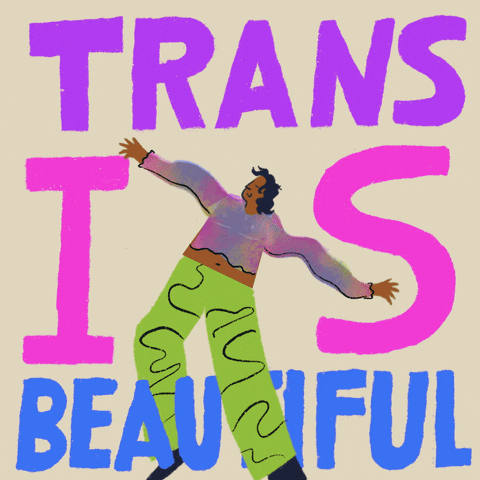 Text gif. Illustrated person with black curls, a tie-dye shirt, and green pants on a light background jumps for joy around the words "Trans is beautiful."