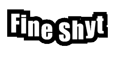 Fine Shyt Sticker
