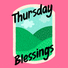 Thursday Blessing GIF by GIPHY Studios 2022