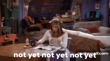Not Yet Not Yet Not Yet GIF