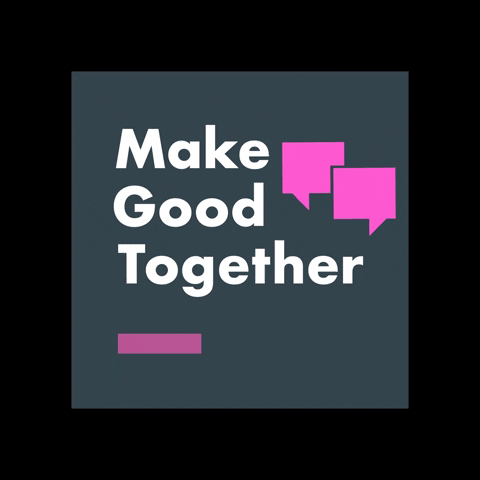 MakeGoodTogether GIF