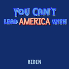 You can't lead America with ancient ideas that only take us back Biden quote