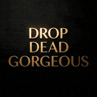 Glowing Drop Dead Gorgeous GIF