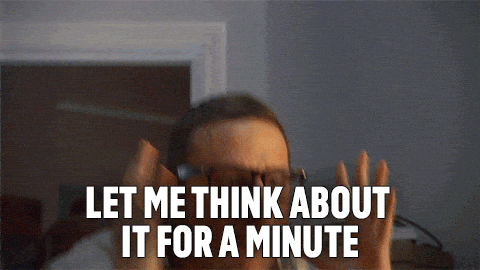 Let Me Think About It For A Minute GIFs - Find & Share on GIPHY