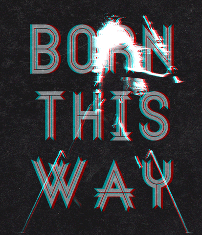born this way GIF