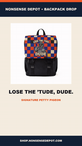 Petty Pigeon Lose the Tude Dude Backpack