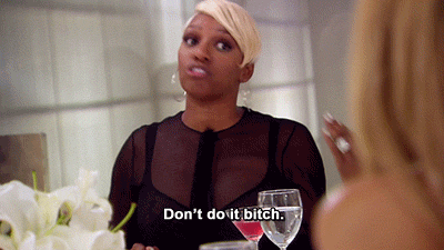 dont do it bitch GIF by Real housewives of Atlanta