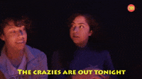 The Crazies Are Out Tonight