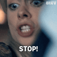 Sponsored gif. Cate Dunlap from the Amazon Prime show Gen V is wide-eyed in fear and repeatedly says, “Stop.” Text also reads, “Stop!”
