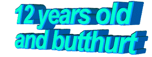 12 years old and butthurt Sticker by AnimatedText