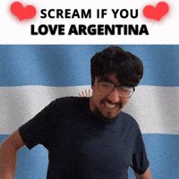 SCREAM IF YOU LOVE ARGENTINA