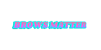 Brows Matter Sticker by Angela Maione Beauty