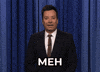 Meh Jimmy Fallon GIF by The Tonight Show Starring Jimmy Fallon
