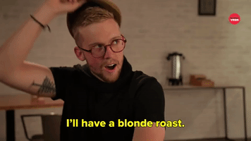 I'll Have a Blonde Roast