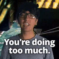 You're doing too much