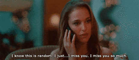 Movie gif. Natalie Portman sits in a chair, holding a cell phone to her ear. Looking wistful, she shrugs slightly as she speaks into the phone. Text, "I know this is random. I just...I miss you. I miss you so much."