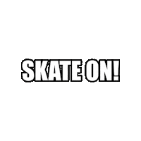 Skate On Sticker by moreboards