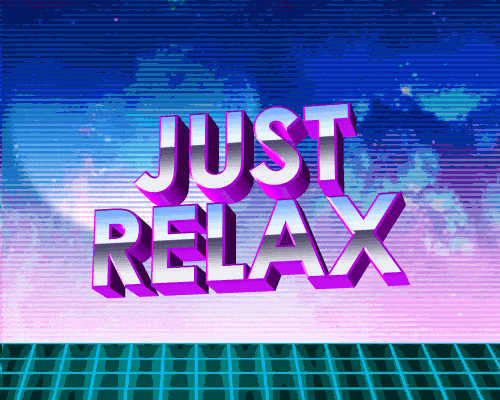 Chill Just Relax GIF