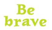 Be Brave Sticker by BeWILDerwood